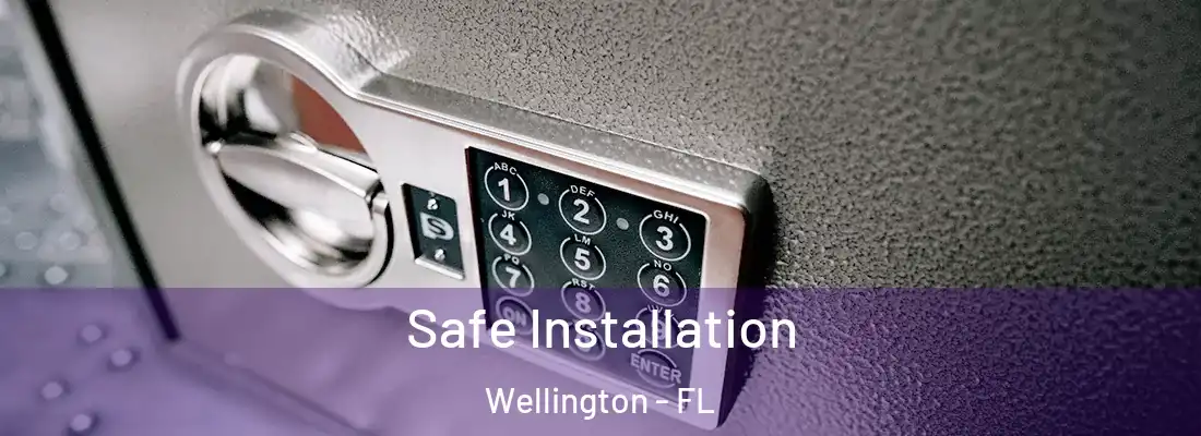 Safe Installation Wellington - FL
